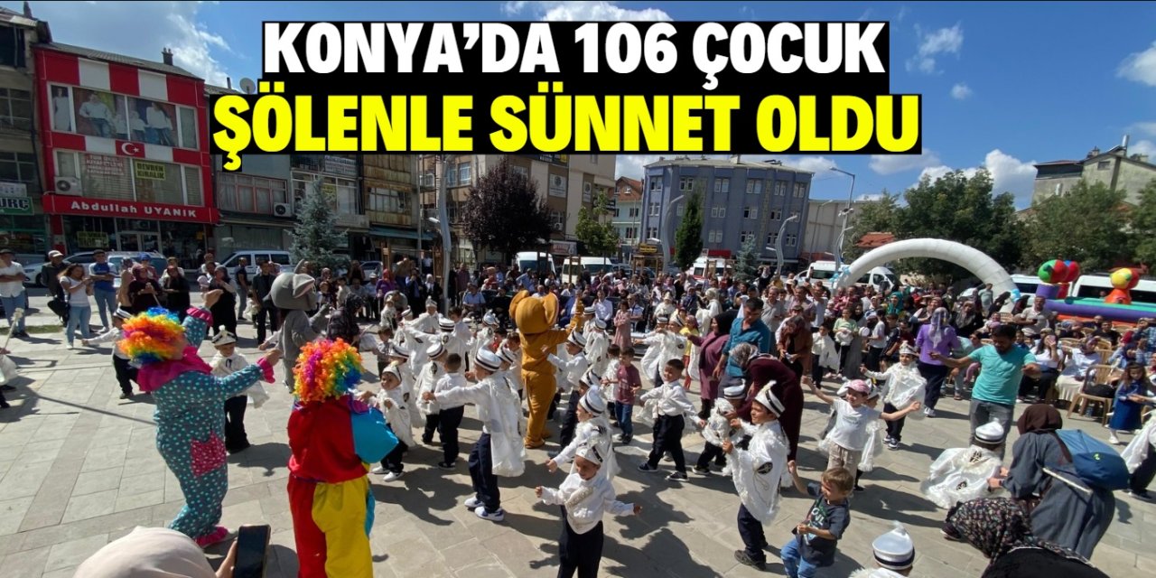 Konya'da 106 çocuk şölenle sünnet oldu