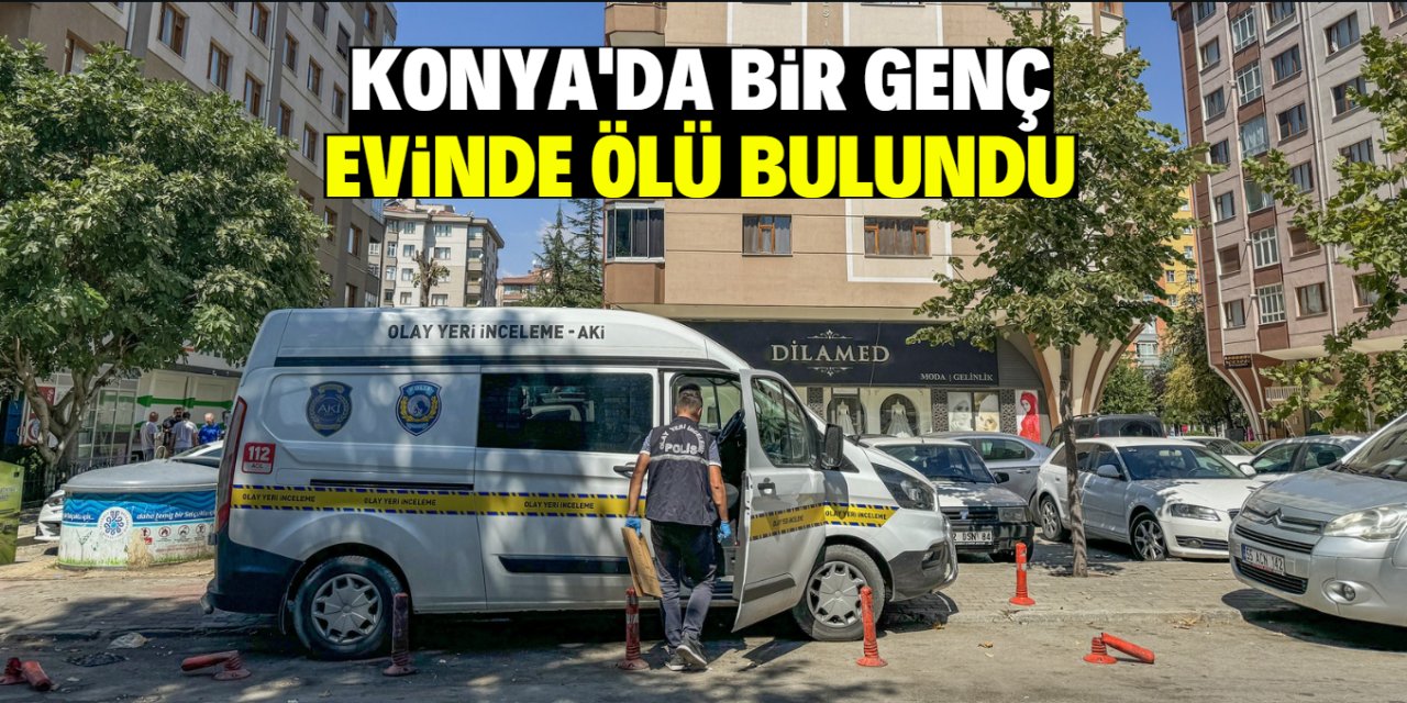 Konya'da bir genç evinde ölü bulundu