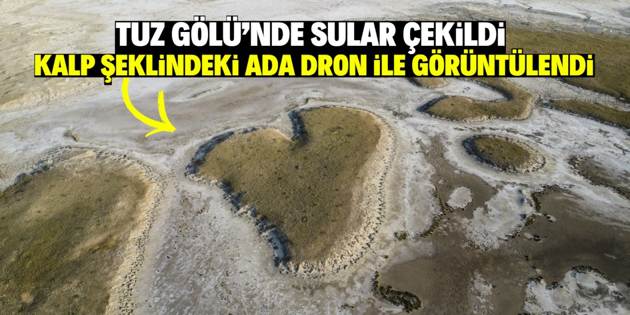 Tuz Gölü'nde sular çekildi, kalp şeklindeki ada dron ile görüntülendi