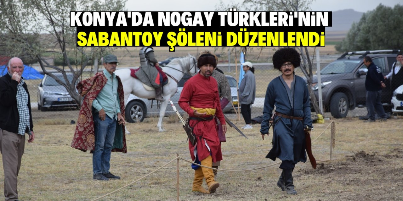 Konya'da Nogay Türkleri'nin "Sabantoy Şöleni" düzenlendi