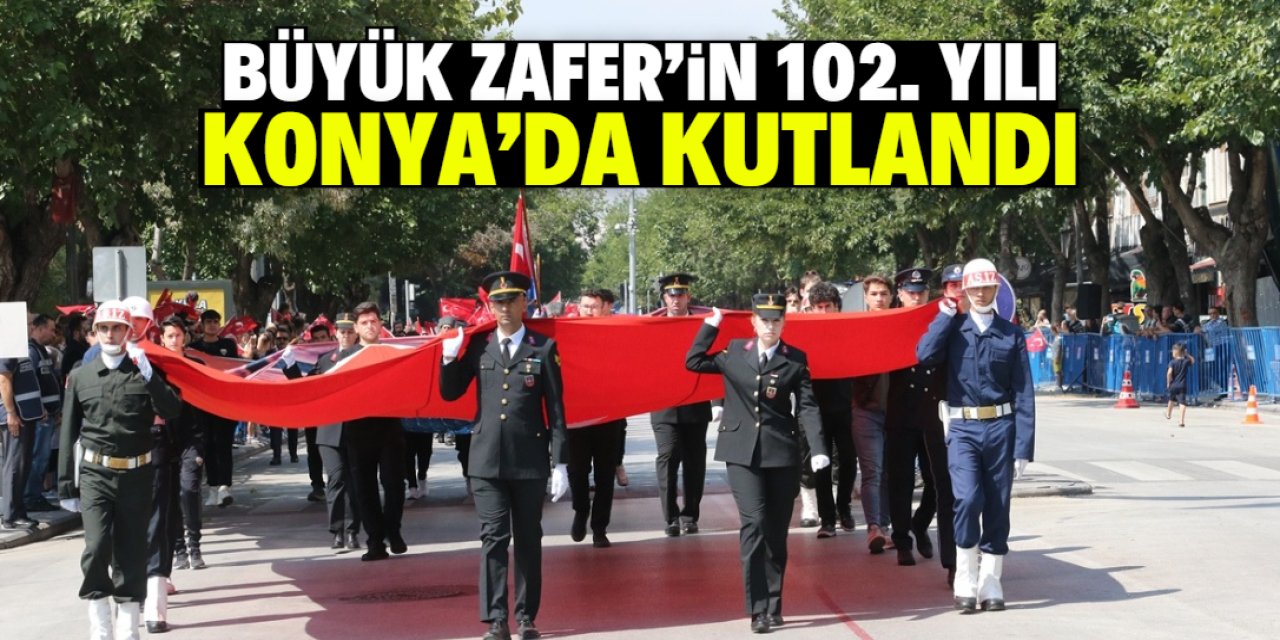 Büyük Zafer'in 102. yılı Konya'da kutlandı