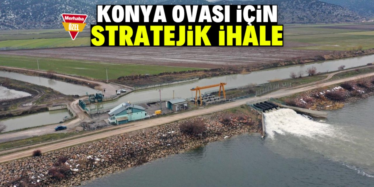 Konya Ovası için stratejik ihale! Tarih belli oldu