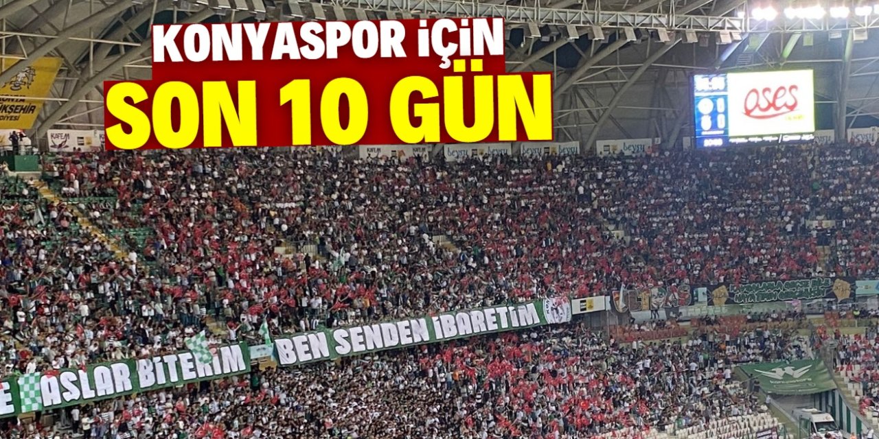 Konyaspor için son 10 gün