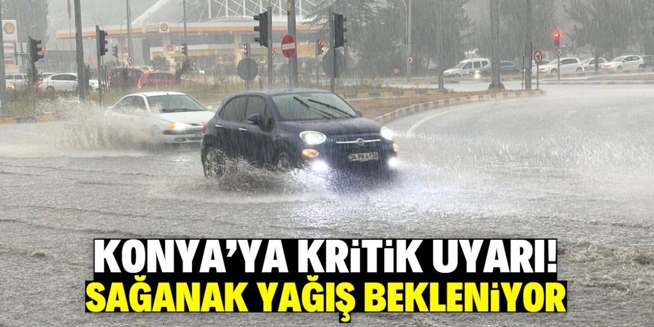 Konya'ya kritik uyarı! Sağanak yağış için saat verildi