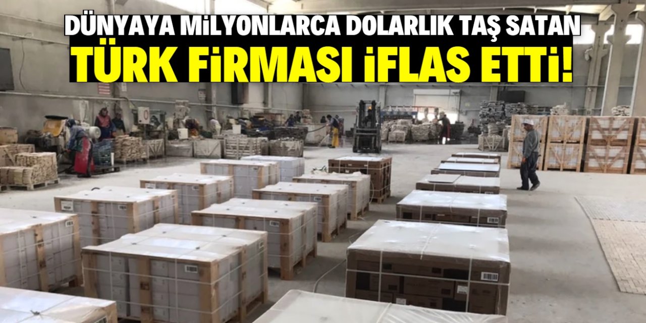 Dünyaya milyonlarca dolarlık taş satan Türk firması iflas etti!