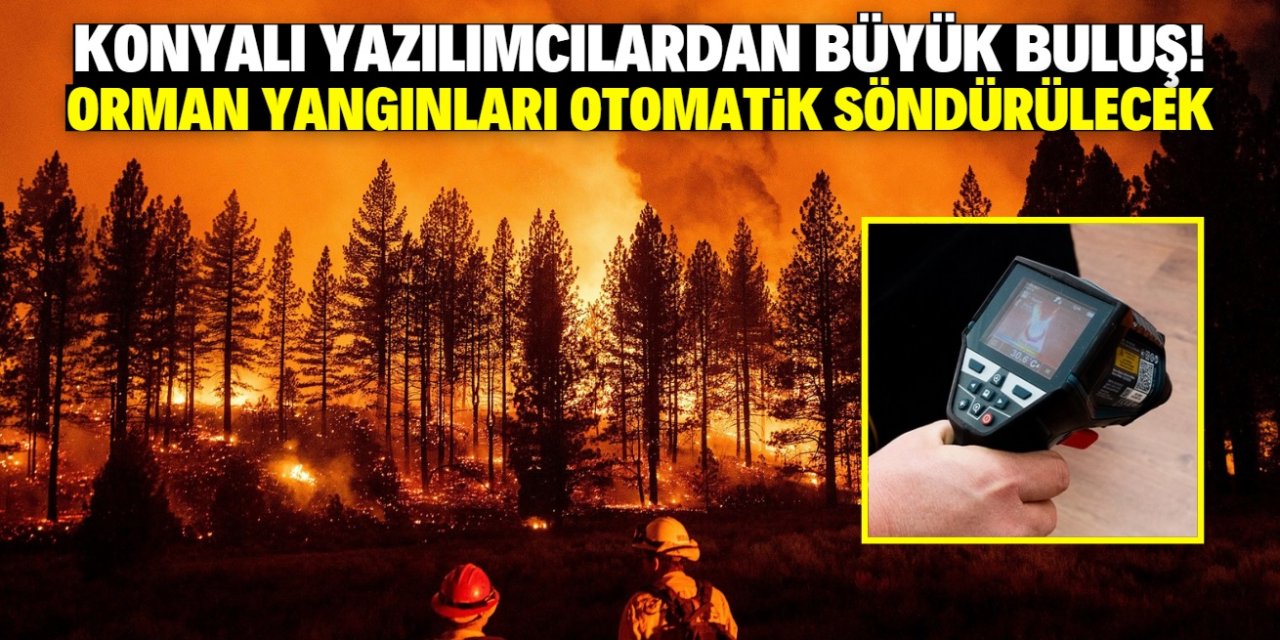 Konyalı yazılımcılardan büyük buluş! Orman yangınları otomatik söndürülecek