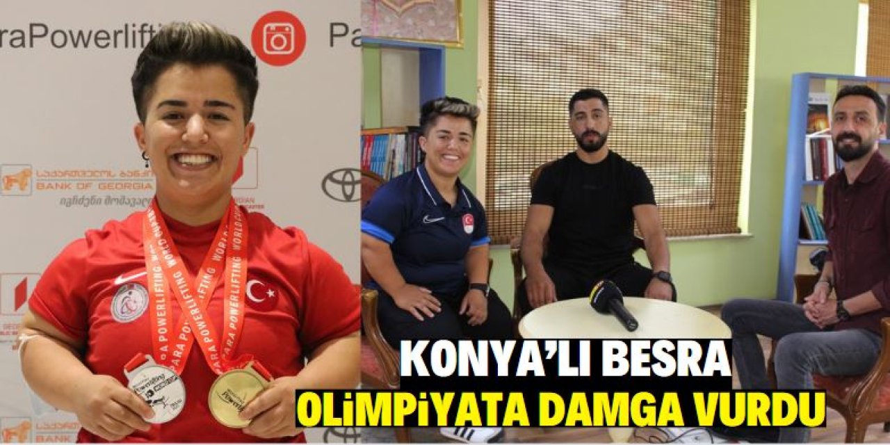 Konya’lı Besra  Olimpiyata damga vurdu!