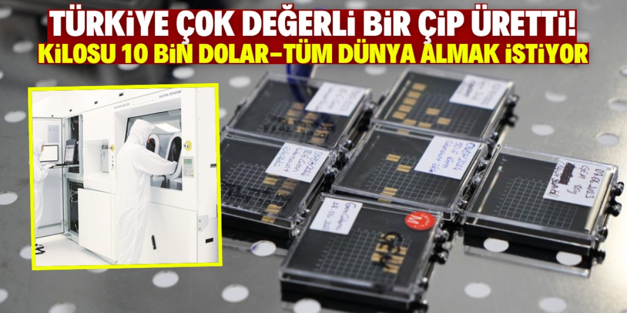 Türkiye kilosu 10 bin dolar olan yerli çip üretti! Dünya satın almak için sıraya girdi