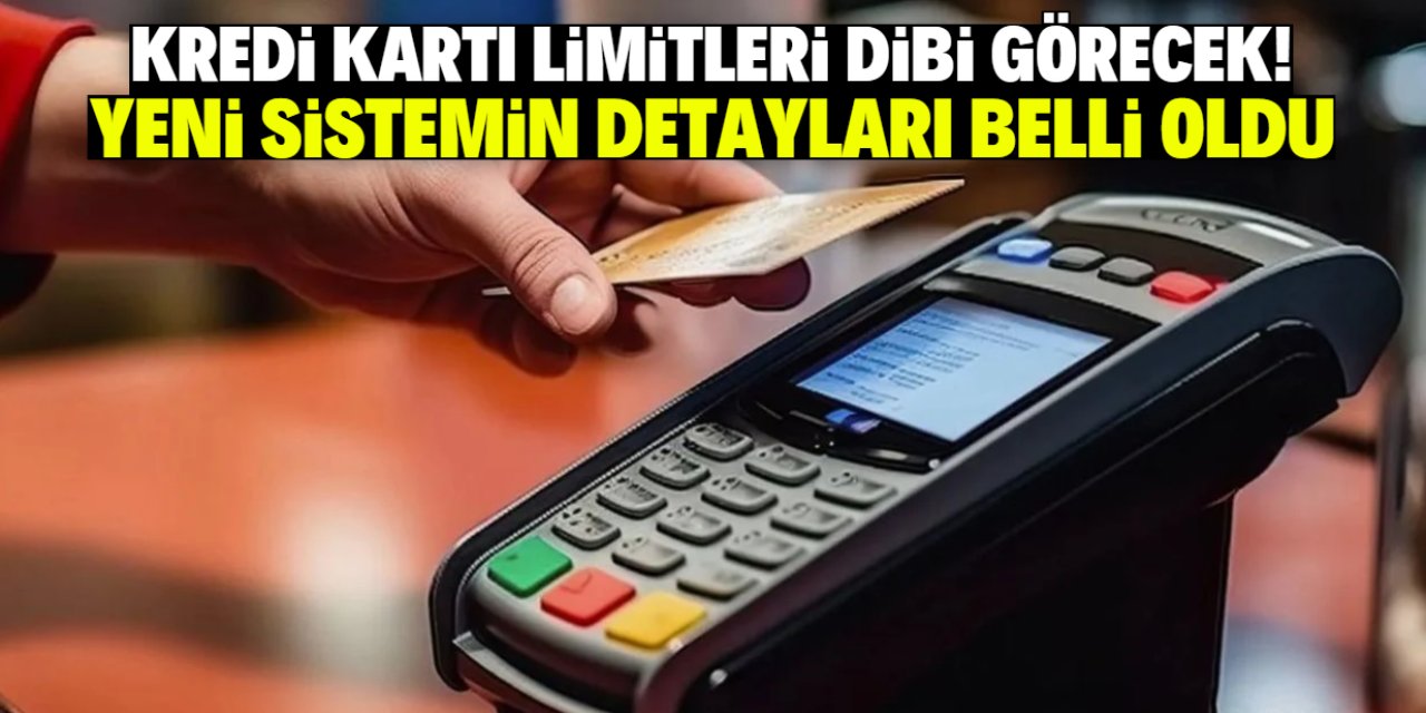 Kredi kartı limitleri dibi görecek! İşte yeni sistemin detayları