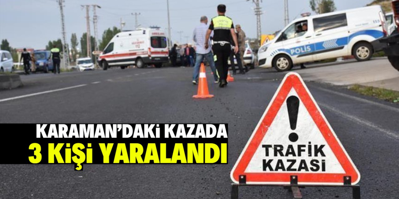 Karaman'da devrilen otomobildeki 3 kişi yaralandı