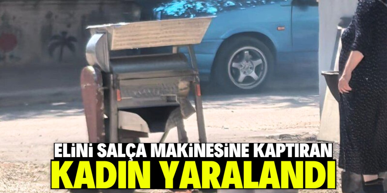 Elini salça makinesine kaptıran kadın tedavi altına alındı