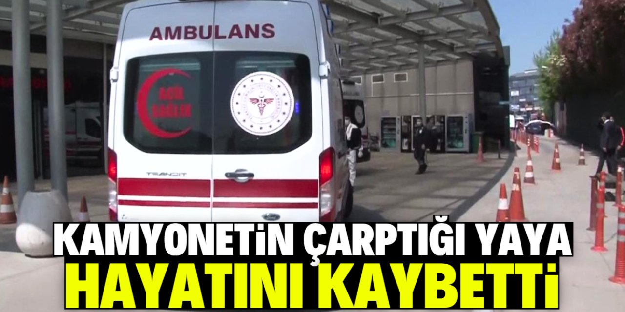 Aksaray'da kamyonetin çarptığı yaya hayatını kaybetti