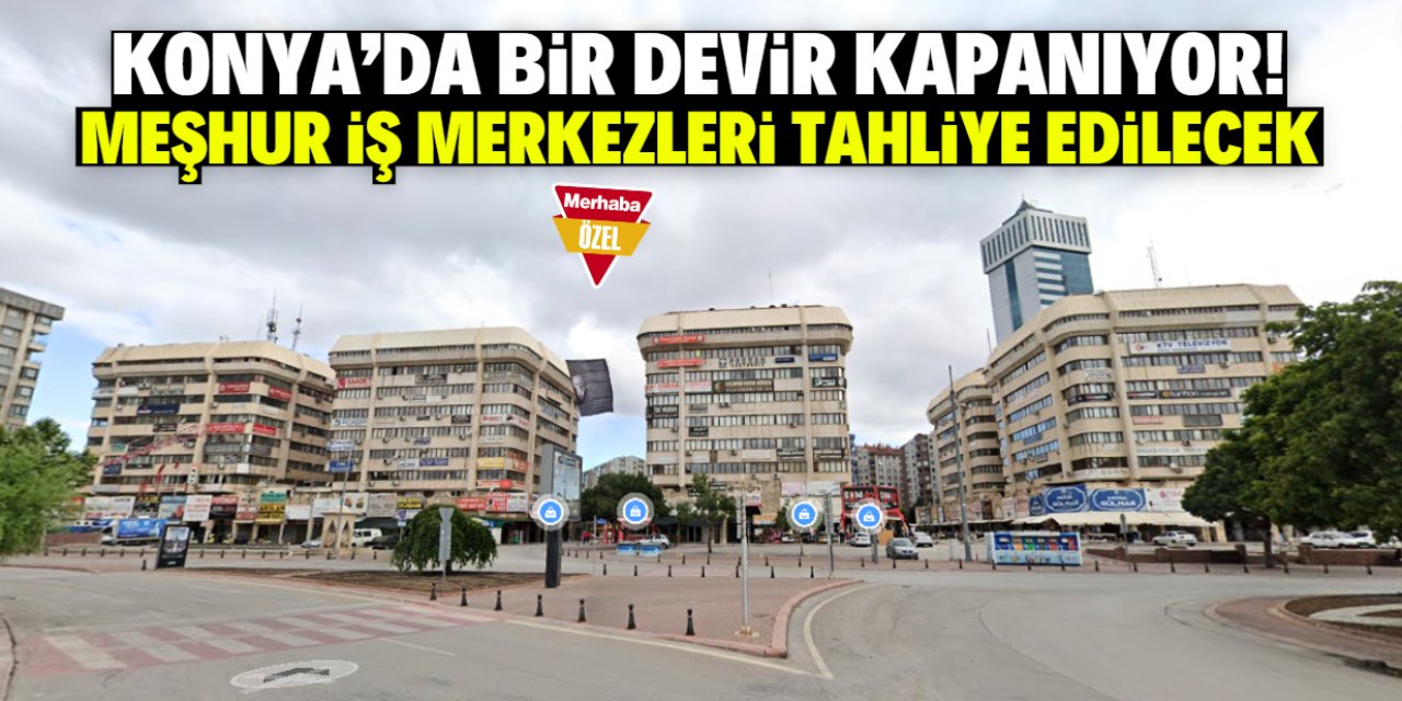 Konya'daki meşhur iş yerleri için karar çıktı! Tahliye için sadece 90 gün verildi