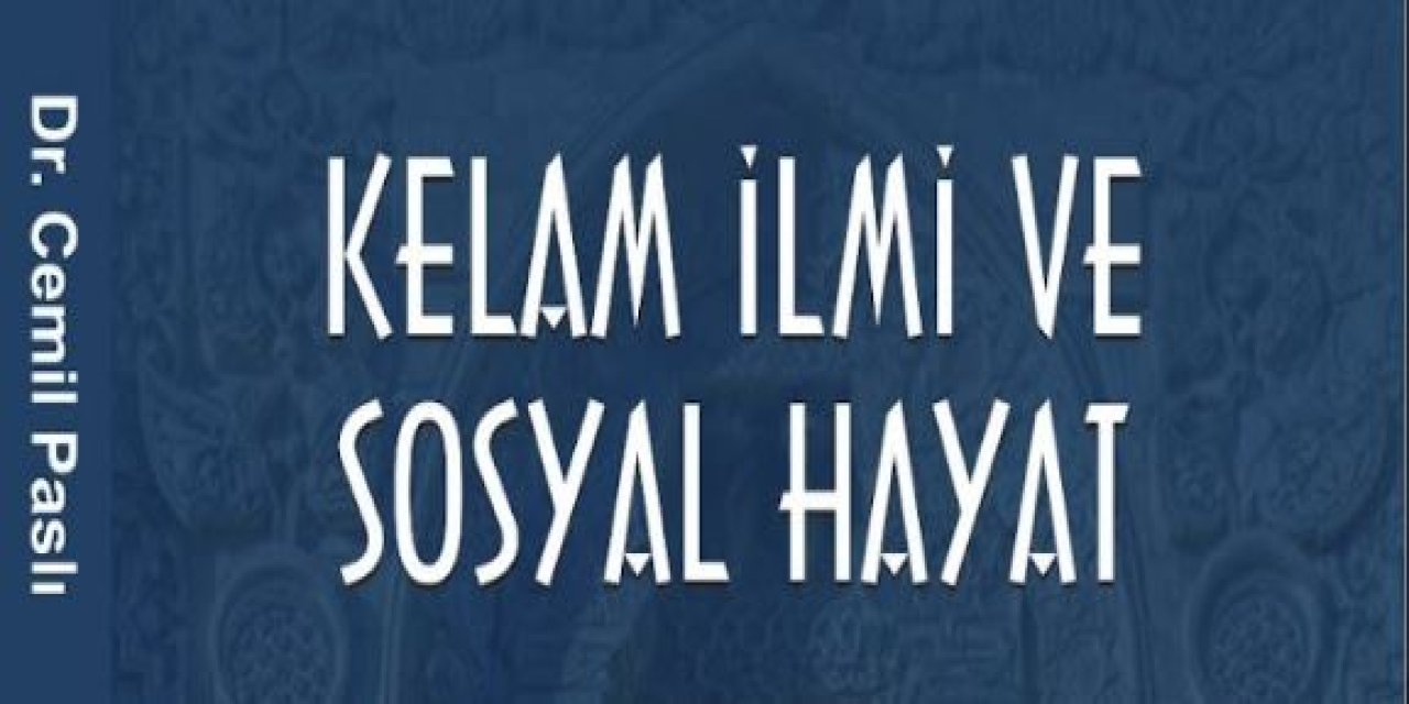 Paslı’nın kitabı ‘Kelam   İlmi ve Sosyal Hayat’ çıktı