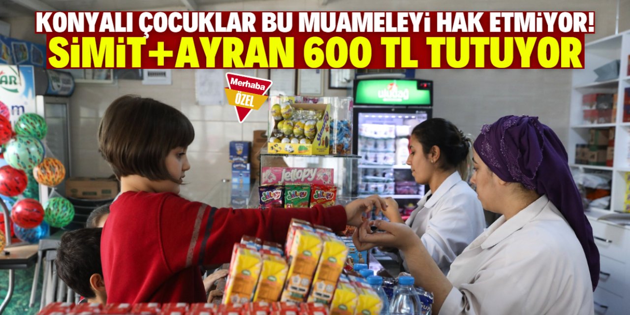 Konyalı öğrenciler kantine girmeye korkuyor! Sadece simit+ayran 600 TL