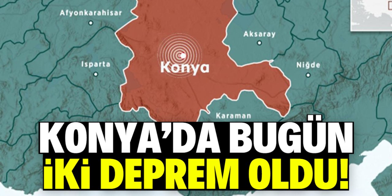 Konya'da bugün iki deprem oldu! Merkeze çok yakın