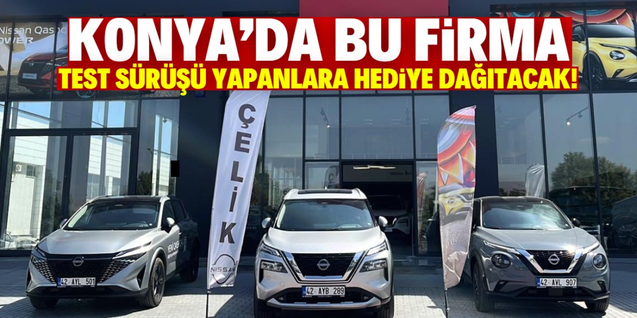 Konya'da bu firma test sürüşü yapanlara hediye dağıtacak!