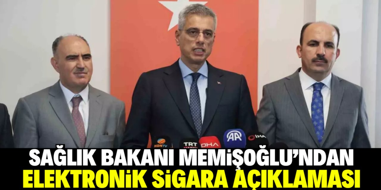 Sağlık Bakanı Memişoğlu'ndan elektronik sigara açıklaması