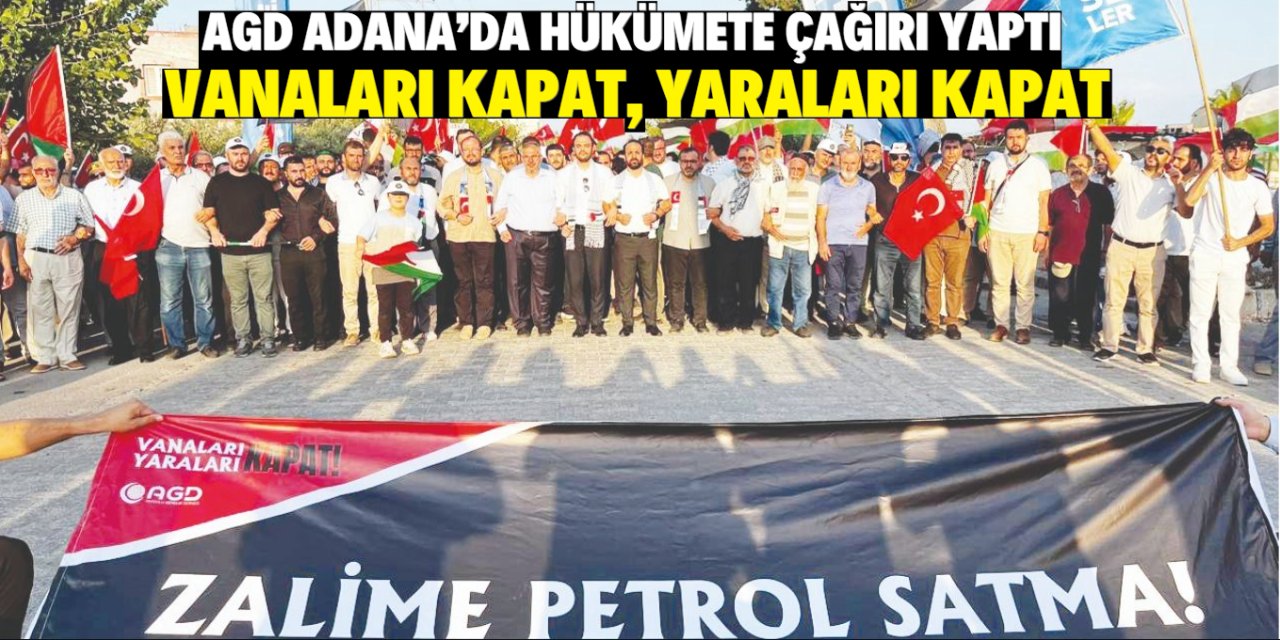 AGD iktidara  Adana'da seslendi: Vanaları kapat, yaraları kapat