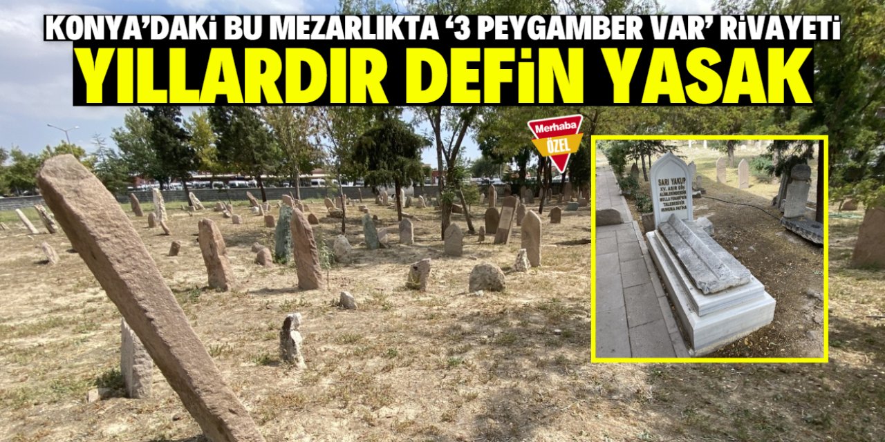 Konya'daki bu mezarlığın sırrını kimse bilmiyor! Definler yasak