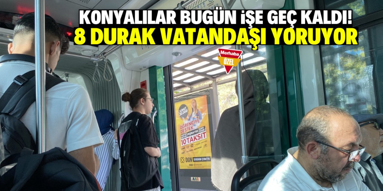 Tramvay hattındaki bu 8 durak Konyalıları çok yordu! Dakikalarca bekliyorlar