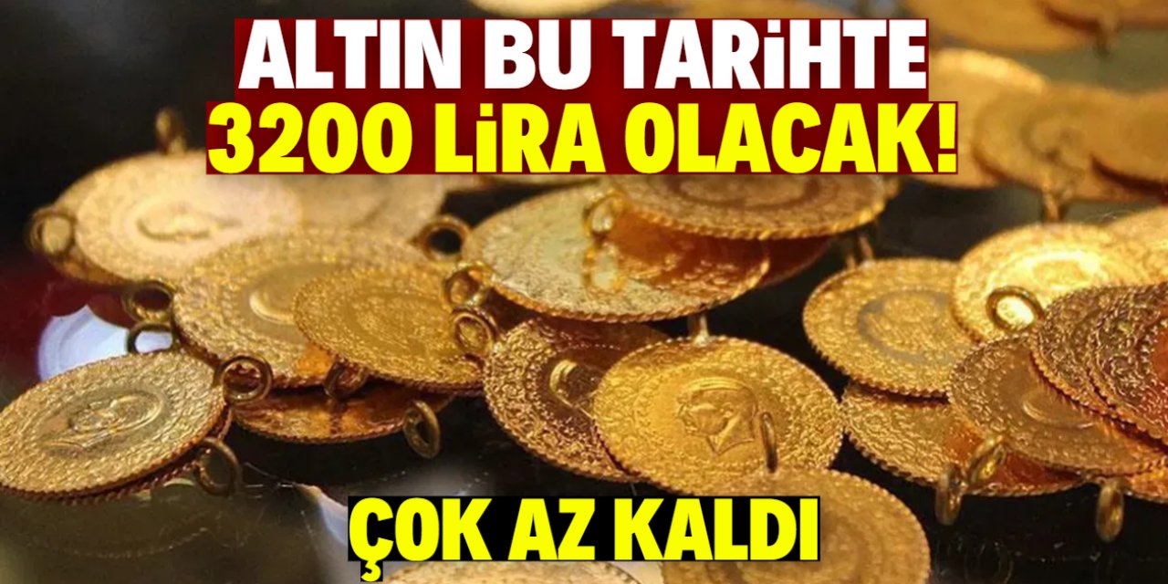 Ünlü kurum duyurdu! Altın bu tarihte 3200 lira olacak