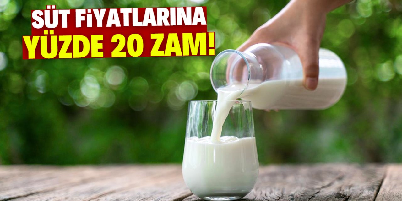 Süt fiyatlarına yüzde 20 zam!