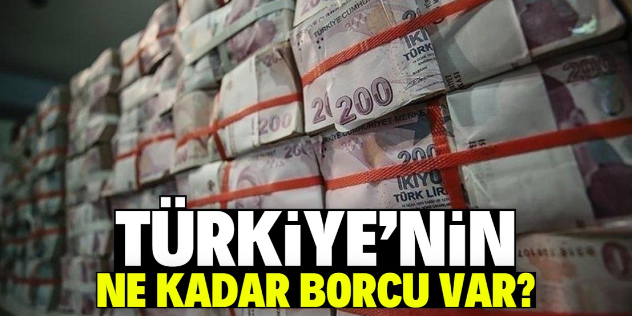 Türkiye'nin ne kadar borcu var? Açıklanan miktar ürkütücü