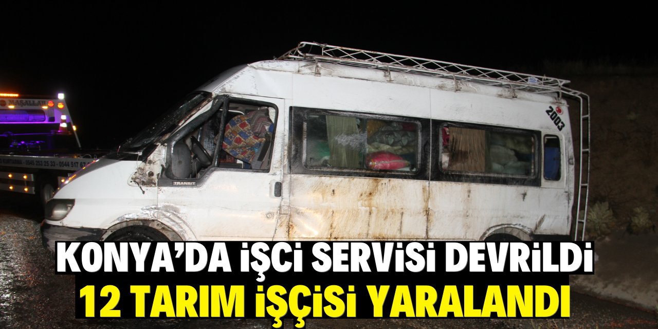 Konya'da devrilen minibüsteki 12 tarım işçisi yaralandı