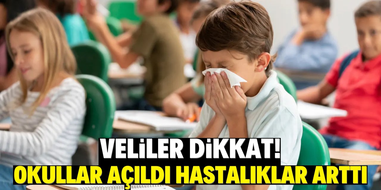 Veliler dikkat! Okullar açıldı hastalıklar arttı