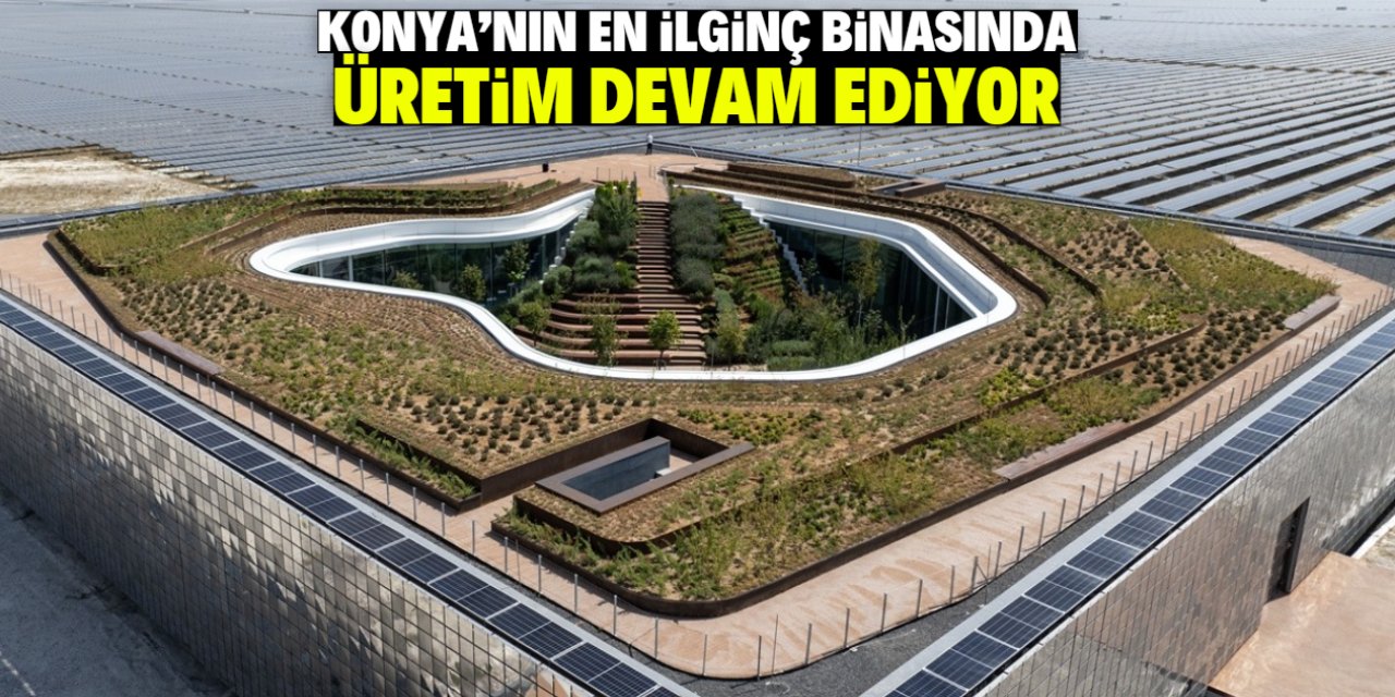 Konya'nın en ilginç binasında üretim devam ediyor