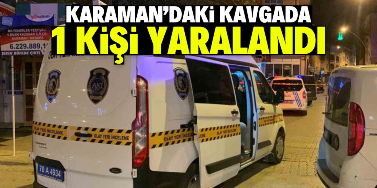 Karaman'daki silahlı kavgada 1 kişi yaralandı