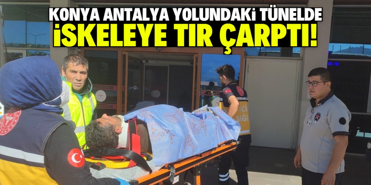 Konya'da Antalya yolundaki tünelde iskeleye TIR çarptı! 4 işçi yaralandı