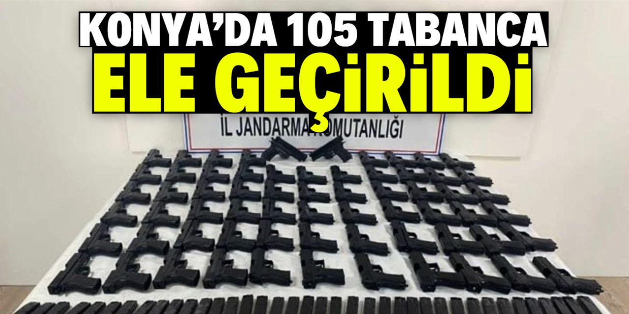 Konya'da 105 tabanca ele geçirildi