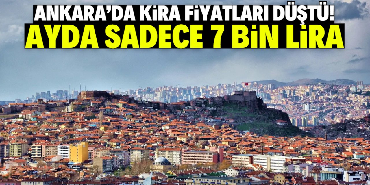 Ankara'da yaşayanlar dikkat! Bu semtte kiralar sadece 7 bin lira