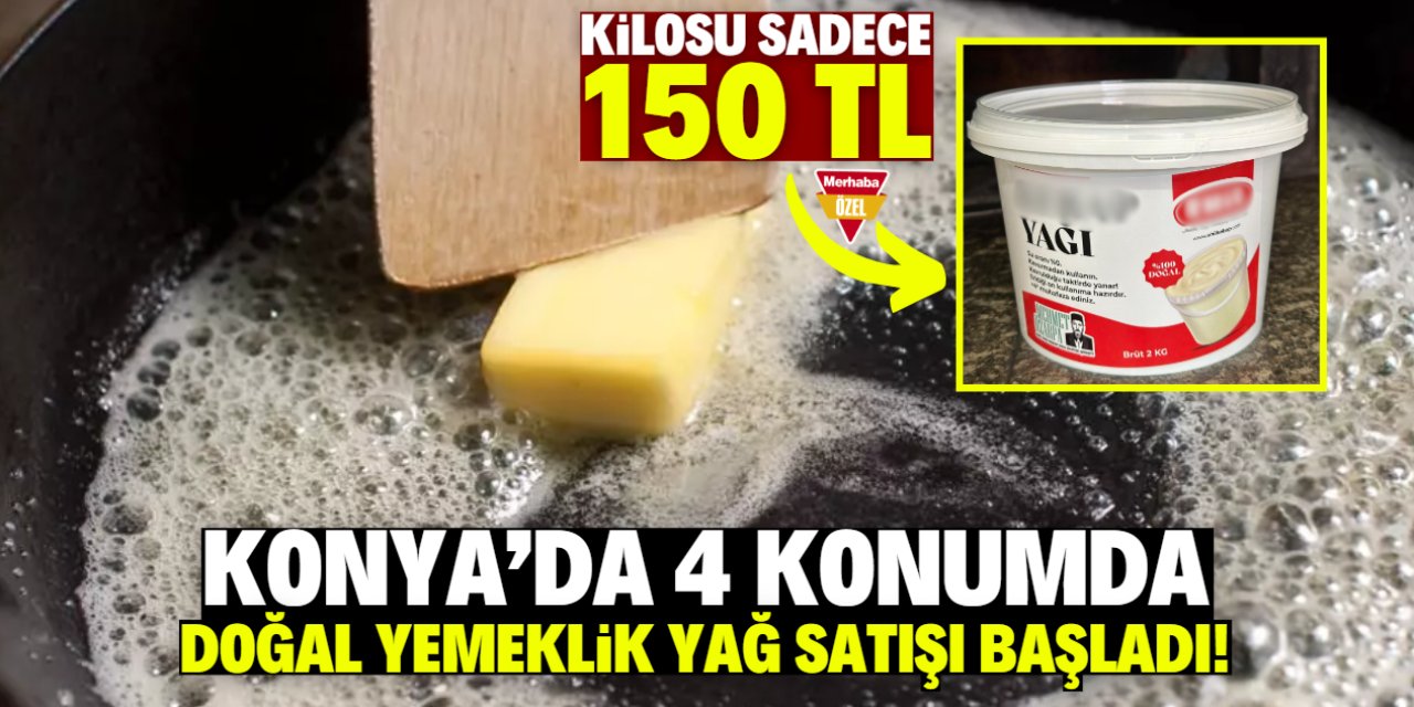 Konya'da doğal yemeklik yağ satışı başladı! Kilosu sadece 150 lira