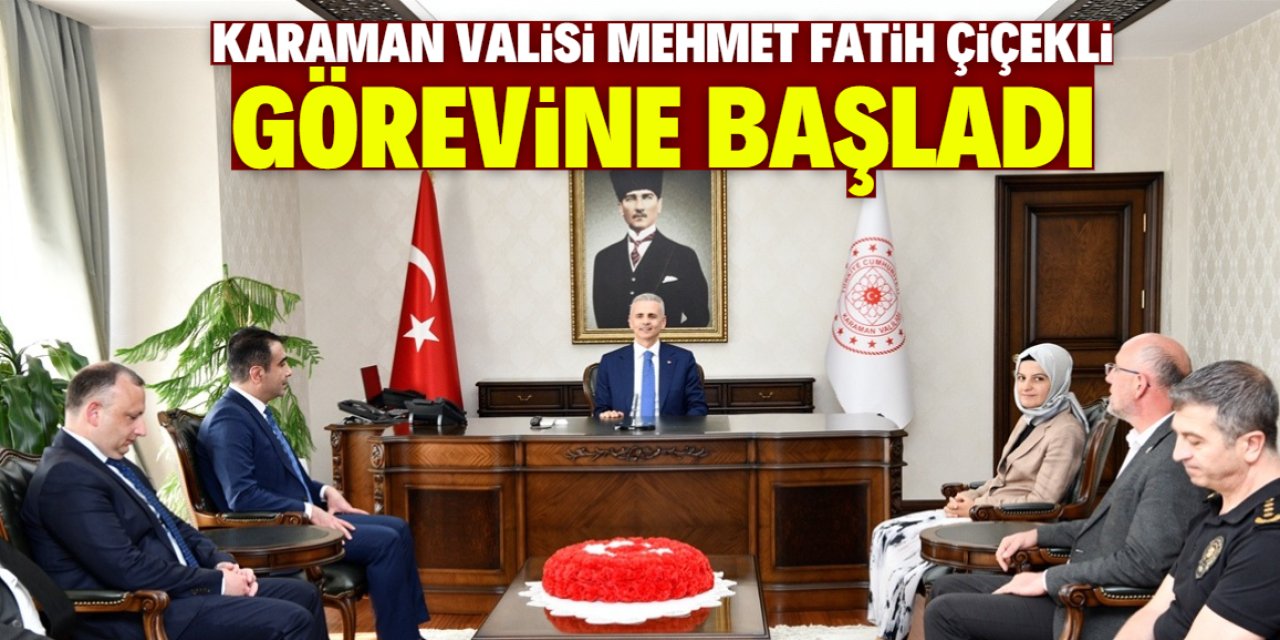 Karaman Valisi Mehmet Fatih Çiçekli görevine başladı