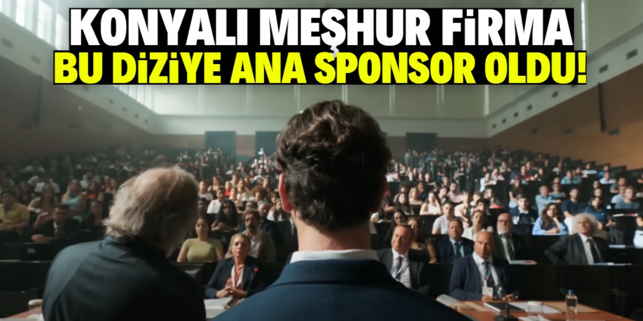 Konyalı firma reyting rekoru kıran diziye ana sponsor oldu!