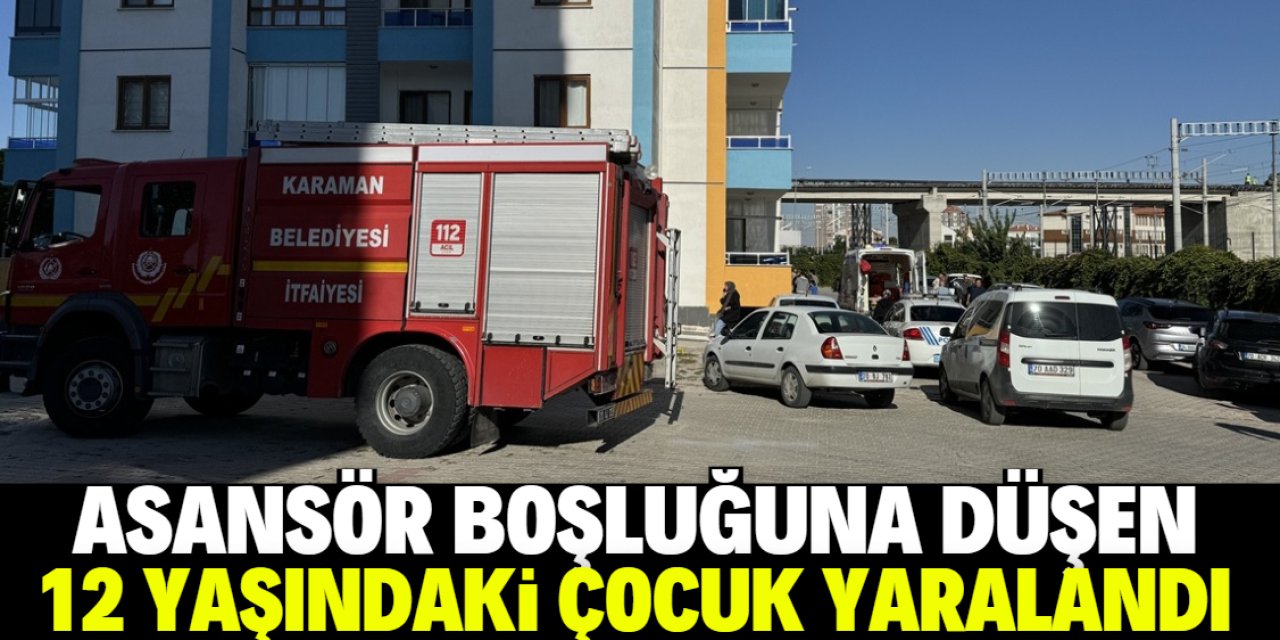 Karaman'da asansör boşluğuna düşen çocuk yaralandı