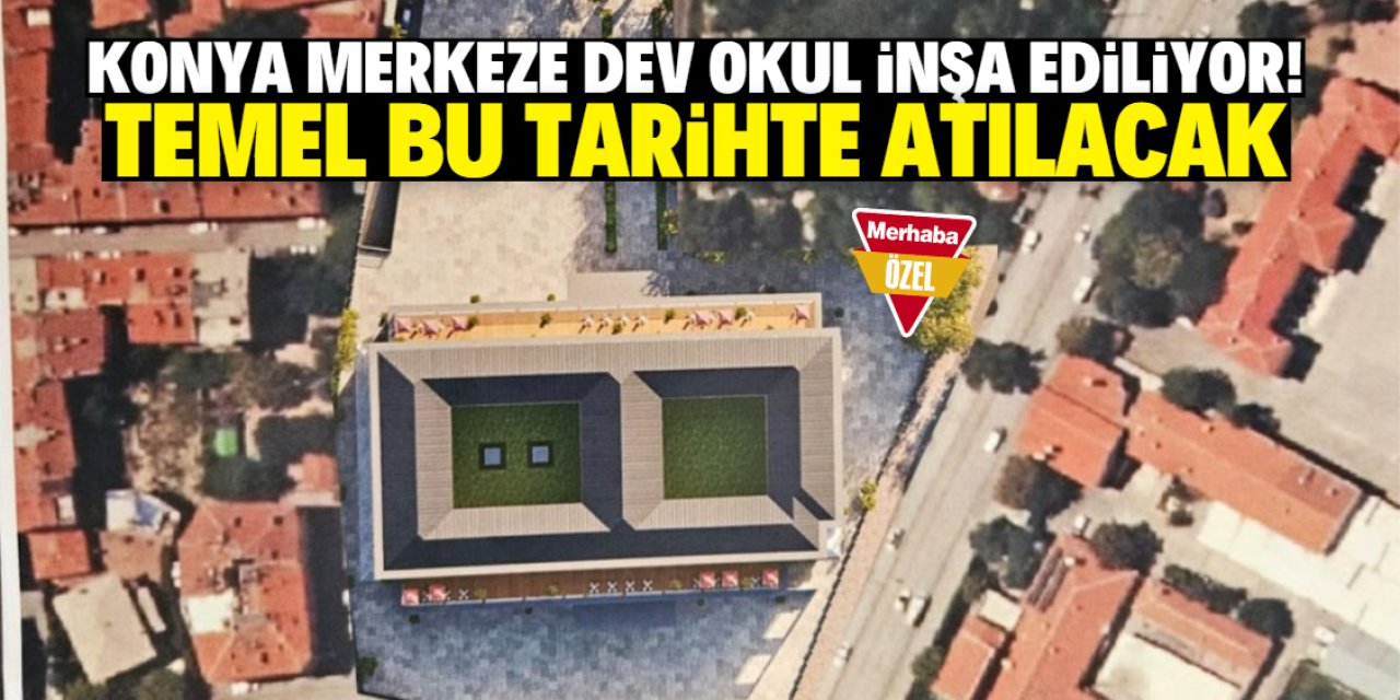 Konya merkeze dev okul inşa ediliyor! Temel bu tarihte atılacak