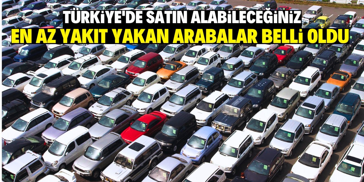 Türkiye'de satın alabileceğiniz en az yakıt yakan arabalar belli oldu