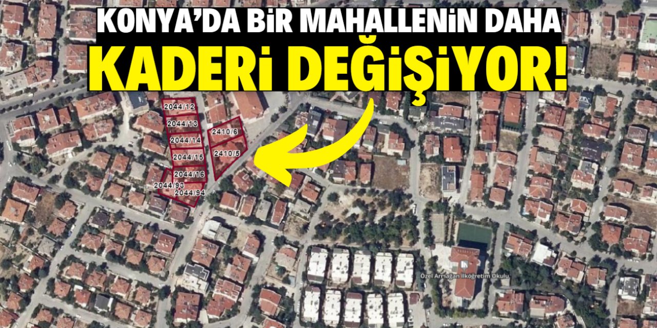 Konya'da bir mahallenin daha kaderi değişiyor! Yeni imar planı belli oldu