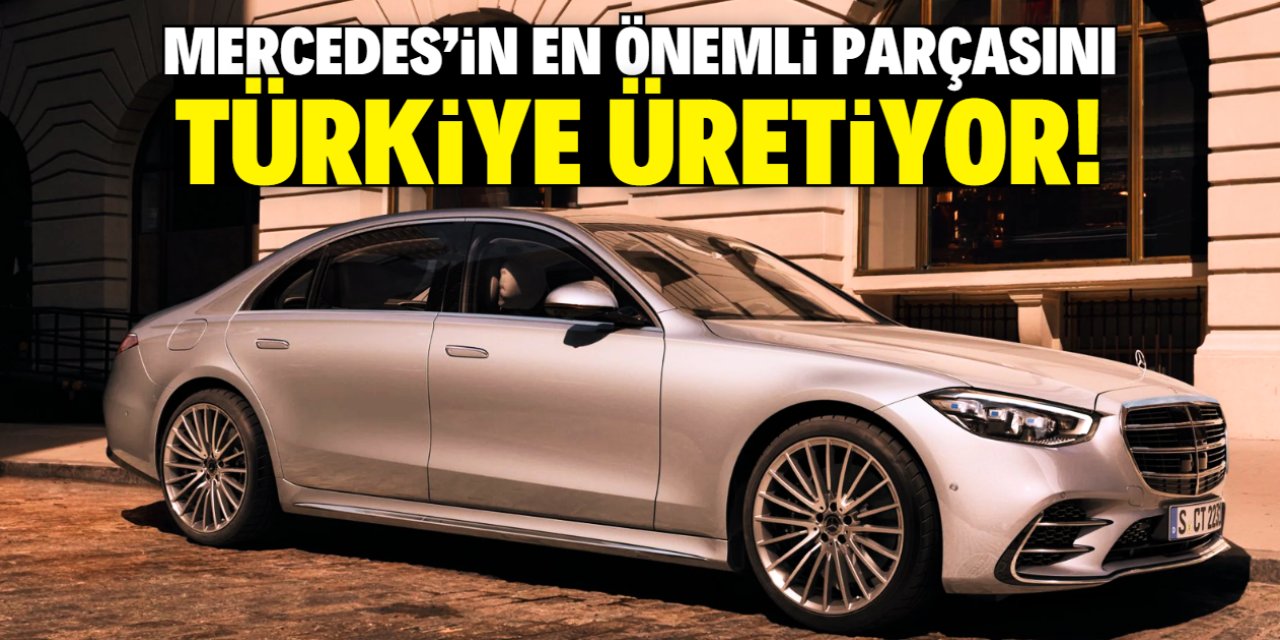 Mercedes'in en önemli parçasını Türkiye üretiyor! İşte o fabrika