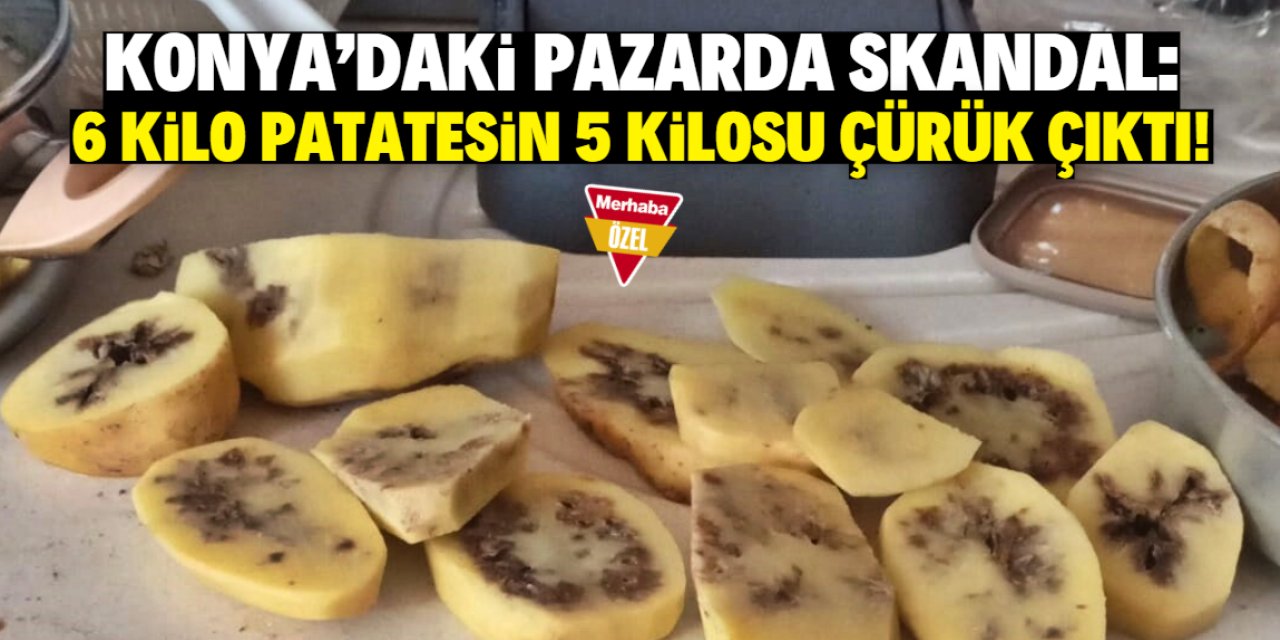 Konya'daki bu pazardan patates alan vatandaş şoke oldu!