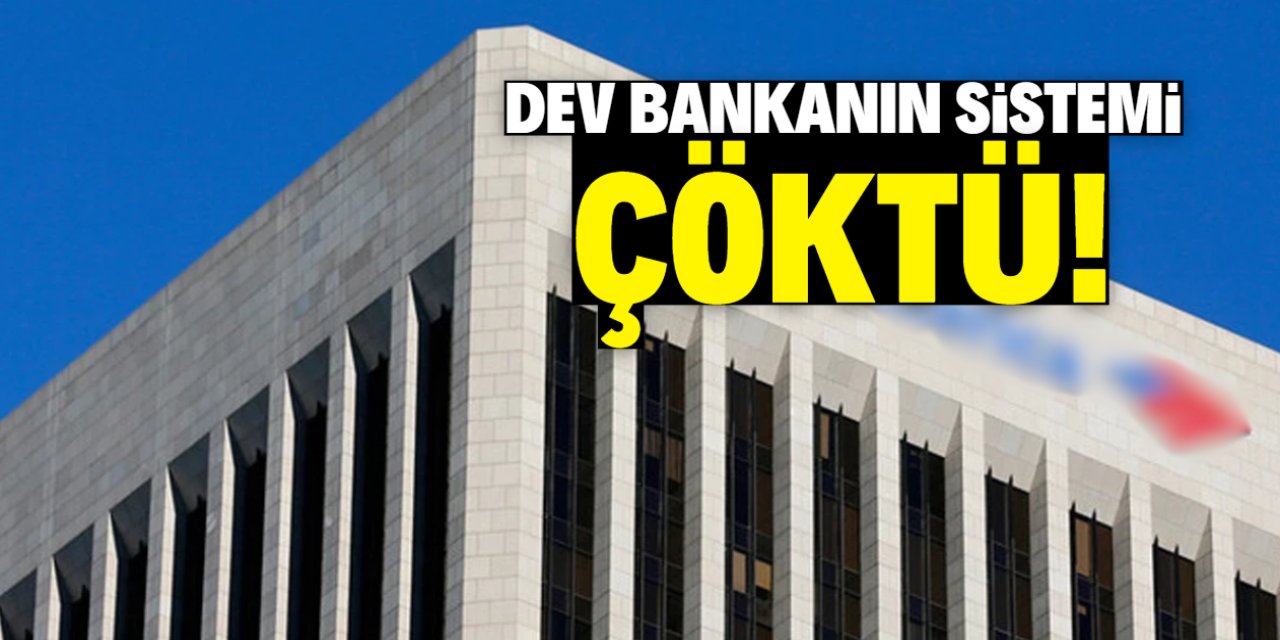 Dev bankanın sistemi çöktü! Müşterilerin hesabında para gözükmüyor