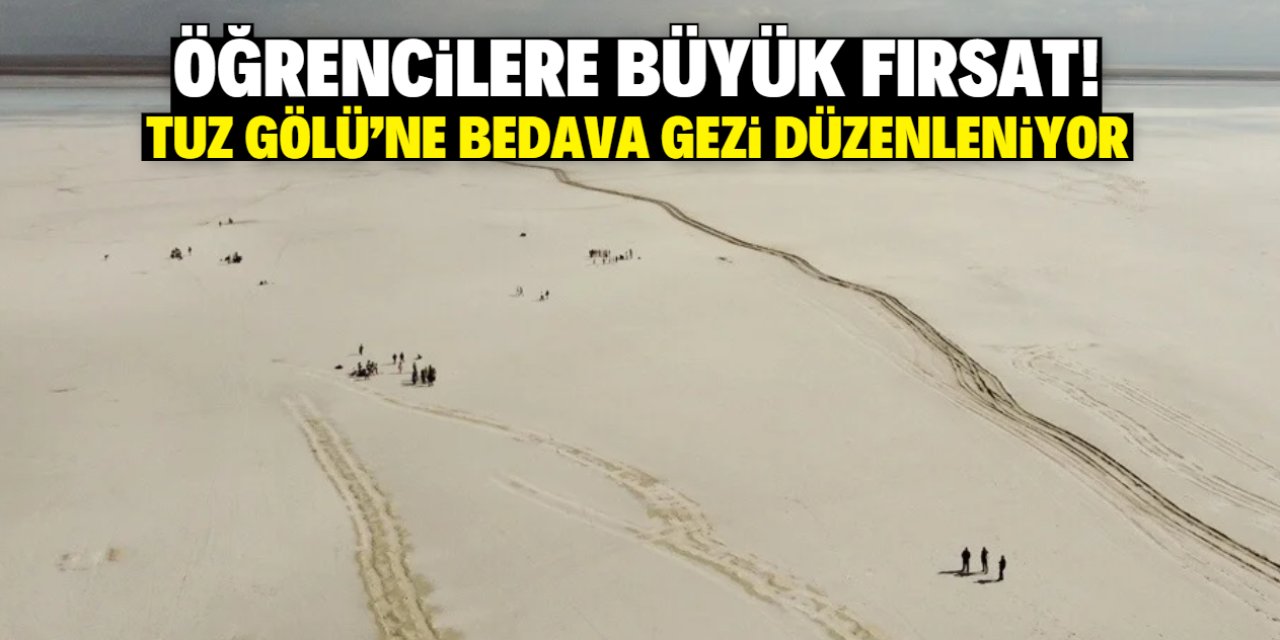 Öğrencilere büyük fırsat! Tuz Gölü'ne bedava gezi düzenleniyor