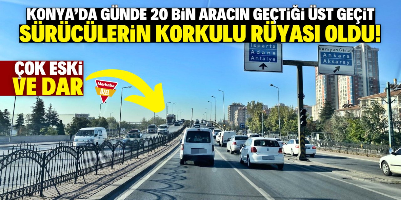 Konya'da bu üst geçide girenler paniğe kapılıyor! Çok eski ve dar