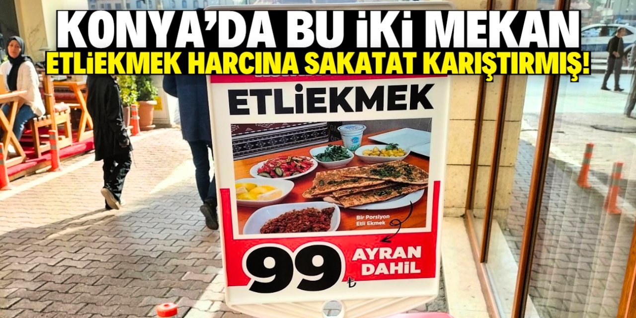 Konya'da bu iki mekan etliekmek harcına sakatat karıştırmış!