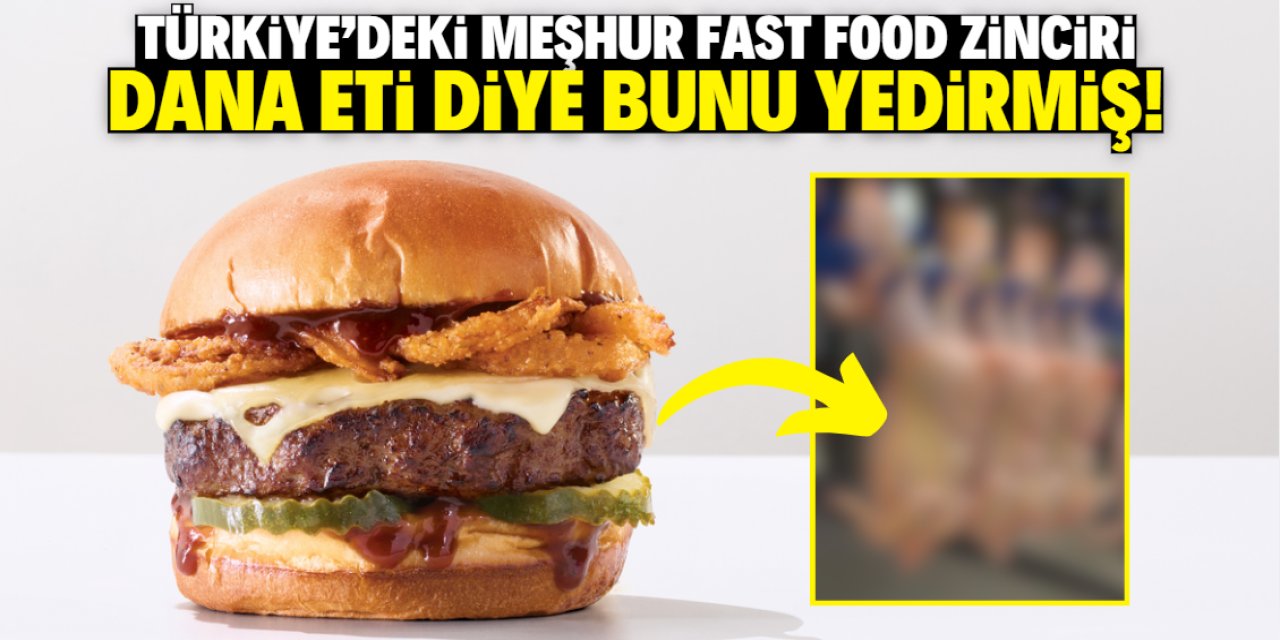 Türkiye'deki meşhur fast food zinciri dana eti diye bunu yedirmiş! Şok olacaksınız