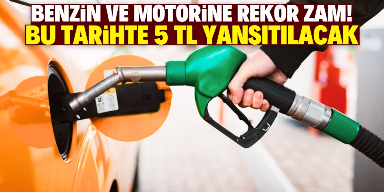 Benzin ve motorine rekor zam bekleniyor! Bu tarihte 5 TL yansıtılacak